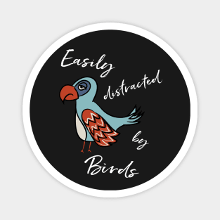 Funny Birding Design Easily Distracted by Birds Magnet